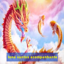 luna santos acompanhante